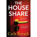 The Houseshare: A totally gripping and addictive psychological thriller with a pulse-racing twist