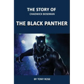 The Story of Chadwick Boseman: The Black Panther