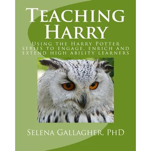 Teaching Harry: Using the Harry Potter Series to Engage, Enrich and Extend High Ability Learners