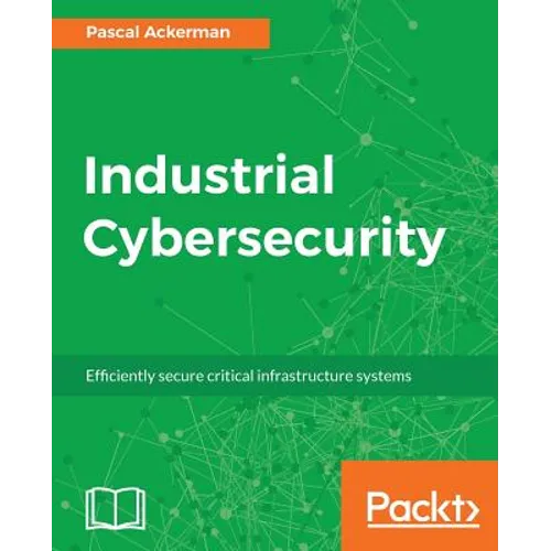 Industrial Cybersecurity: Efficiently secure critical infrastructure systems