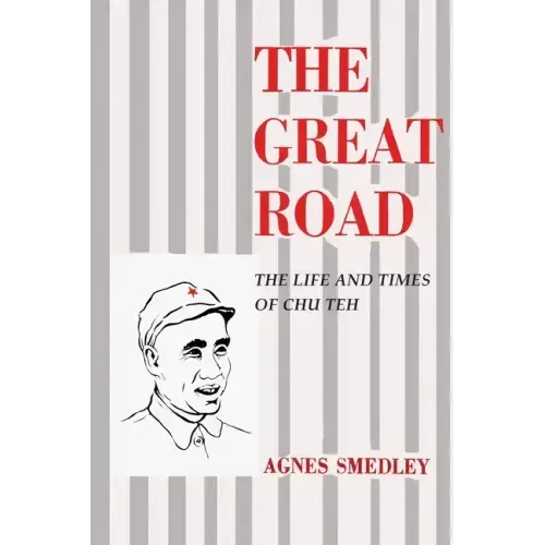 The Great Road: The Life and Times of Chu Teh