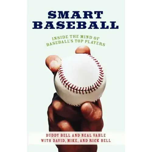 Smart Baseball: Inside the Mind of Baseball's Top Players