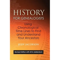 History for Genealogists, Using Chronological TIme Lines to Find and Understand Your Ancestors: Revised Edition, with 2016 Addendum Incorporating Edit