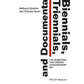 Biennials, Triennials, and Documenta: The Exhibitions That Created Contemporary Art