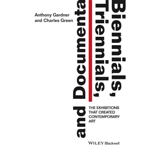 Biennials, Triennials, and Documenta: The Exhibitions That Created Contemporary Art