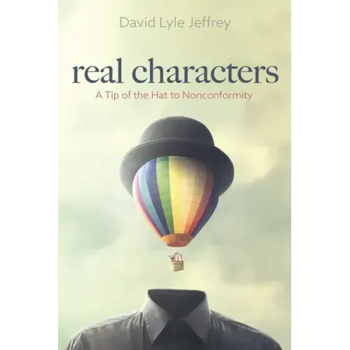 Real Characters: A Tip of the Hat to Nonconformity
