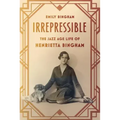 Irrepressible: The Jazz Age Life of Henrietta Bingham