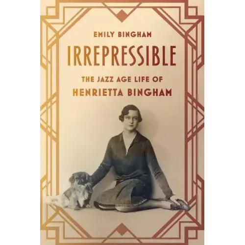 Irrepressible: The Jazz Age Life of Henrietta Bingham