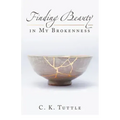 Finding Beauty in My Brokenness