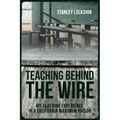 Teaching Behind the Wire: My Teaching Experience in a California Maximum Prison