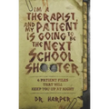 I'm a Therapist, and My Patient is Going to be the Next School Shooter: 6 Patient Files That Will Keep You Up At Night