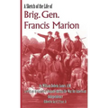 A Sketch of the Life of Brig. Gen. Francis Marion