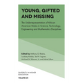 Young, Gifted and Missing: The Underrepresentation of African American Males in Science, Technology, Engineering and Mathematics Disciplines