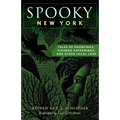 Spooky New York: Tales of Hauntings, Strange Happenings, and Other Local Lore