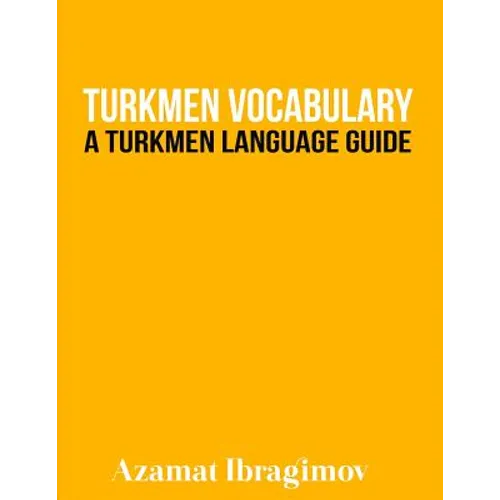 Turkmen Vocabulary: A Turkmen Language Guide