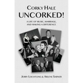 Corky Hale Uncorked!: A Life of Music, Marriage, and Making a Difference