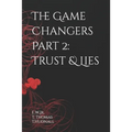 The Game Changers Part 2: Trust & Lies