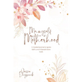 Me, Myself & Motherhood: A Guided Journal to Ignite Self-Love & Banish Mom Guilt.