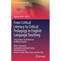 From Critical Literacy to Critical Pedagogy in English Language Teaching: Using Teacher-Made Materials in Difficult Contexts