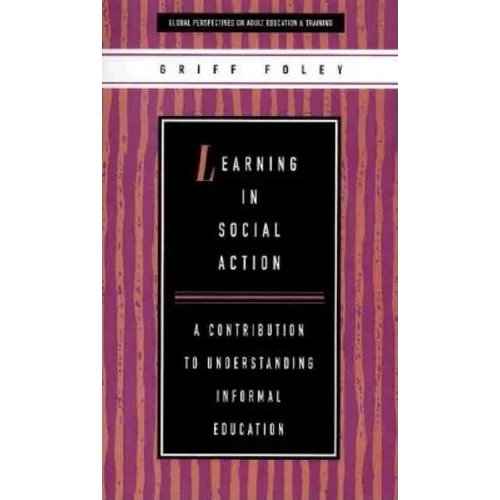 Learning in Social Action: A Contribution to Understanding Informal Education