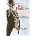 Doc Holliday: A Family Portrait