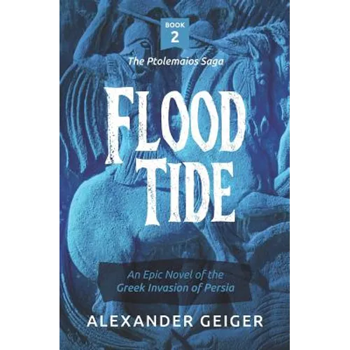Flood Tide: An Epic Novel of the Greek Invasion of Persia