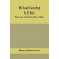 The Gospel according to St. Mark: the Greek text with Introduction Notes and Indices