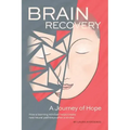 Brain Recovery-A Journey of Hope: How a learning mindset helps create new neural pathways after a stroke.