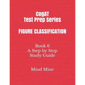 CogAT Test Prep Series FIGURE CLASSIFICATION: Book 6 A Step by Step Study Guide
