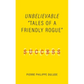 Unbelievable: Tales of a Friendly Rogue