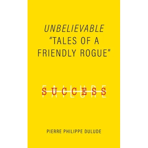 Unbelievable: Tales of a Friendly Rogue