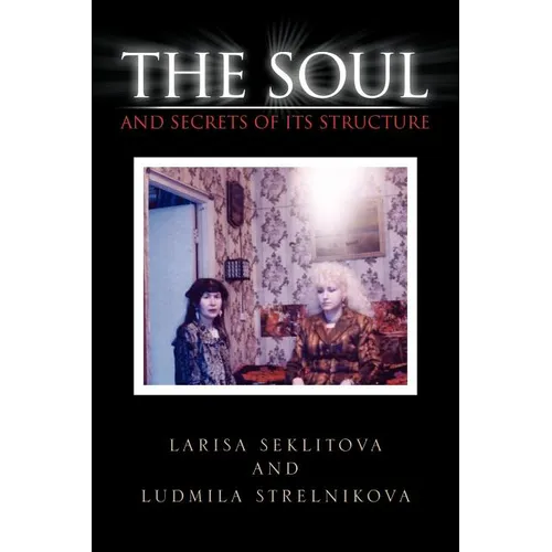 The Soul and Secrets of Its Structure