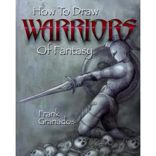 How to Draw Warriors of Fantasy