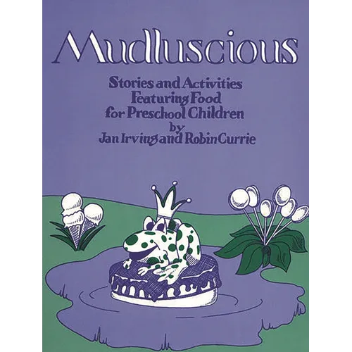 Mudluscious: Stories and Activities Featuring Food for Preschool Children