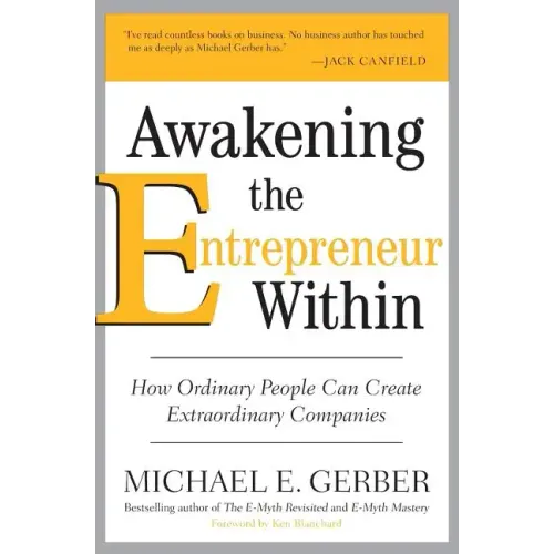 Awakening the Entrepreneur Within: How Ordinary People Can Create Extraordinary Companies