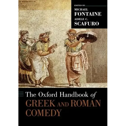 The Oxford Handbook of Greek and Roman Comedy