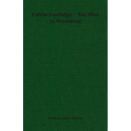 Calvin Coolidge - The Man Is President