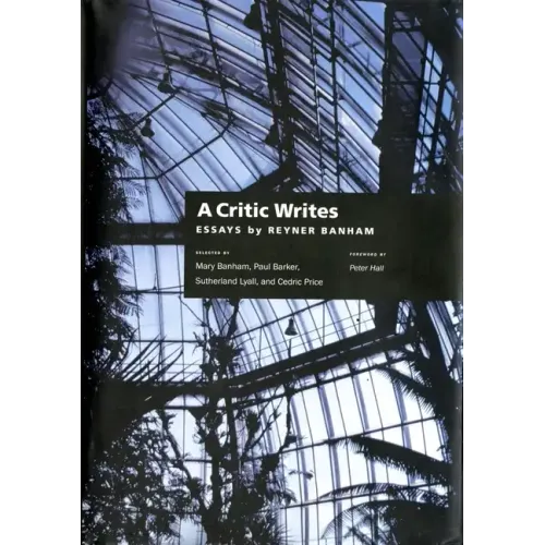 A Critic Writes: Selected Essays by Reyner Banham