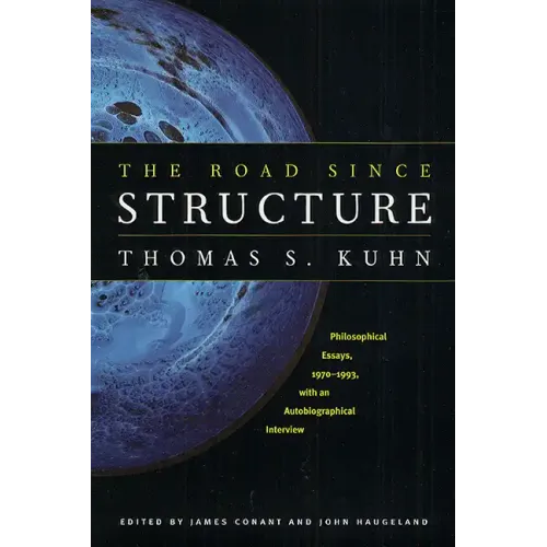 The Road since Structure: Philosophical Essays, 1970-1993, with an Autobiographical Interview