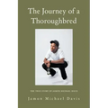 The Journey of a Thoroughbred: The True Story of Jamon Michael Davis