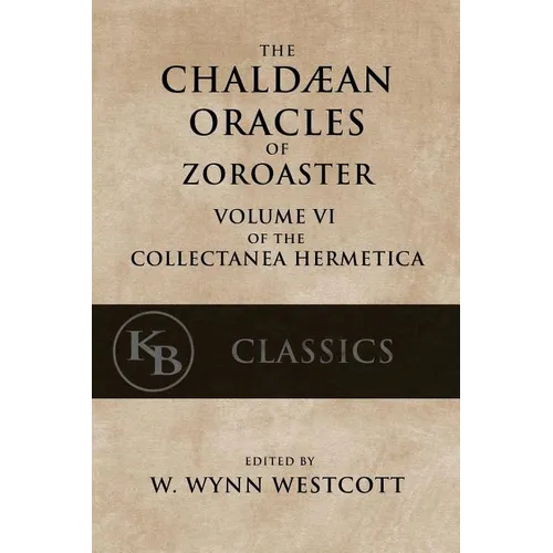 The Chaldean Oracles of Zoroaster