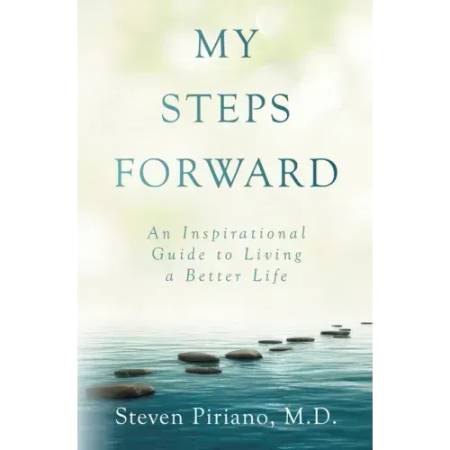 My Steps Forward: An Inspirational Guide to Living a Better Life