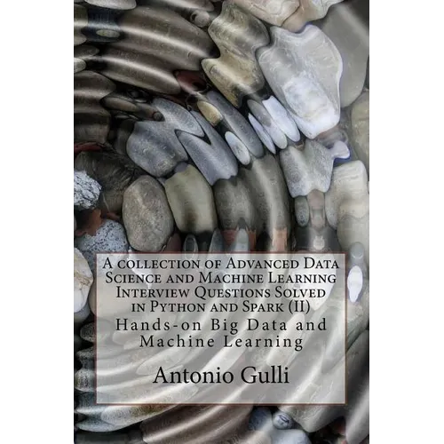 A collection of Advanced Data Science and Machine Learning Interview Questions Solved in Python and Spark (II): Hands-on Big Data and Machine Learning