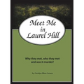 Meet Me in Laurel Hill: Who They Met, Why They Met and Was It Murder?
