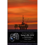The Friedman Archives Guide to the Sony RX-10 IV (B&W Edition)