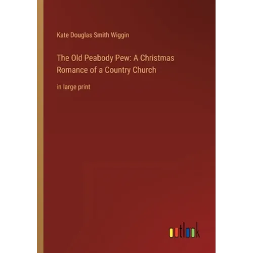The Old Peabody Pew: A Christmas Romance of a Country Church: in large print