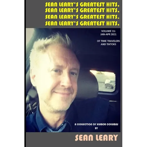 Sean Leary's Greatest Hits, Vol. 11: Of Time Travelers And TikToks