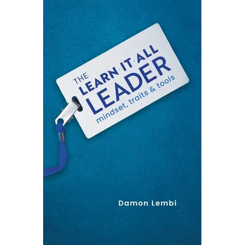 The Learn-It-All Leader: Mindset, Traits and Tools