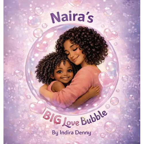 Naira's Big Love Bubble, Strength Love and Joy for Moms Doing It Alone
