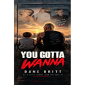 You Gotta wanna